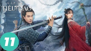 [VIETSUB] Gặp Lại Tiêu Dao - Tập 11 | Hà Dư & Dương Vũ Đồng | WeTV