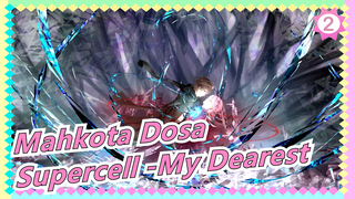 Mahkota Dosa [OP MV]Supercell - My Dearest (Subtitle Mandarin)_2