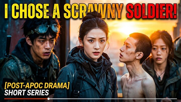 An apocalypse girl chooses a scrawny soldier as her husband