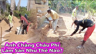 Chủ Thầu xây dựng tới điều hành làm sân nhà Antonio||2Q Vlogs cuộc sống Châu Phi