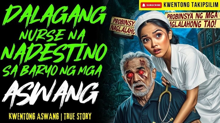 DALAGANG NURSE NA NADESTINO SA BARYO NG ASWANG Kwentong Aswang | True Story | 01-25-2026