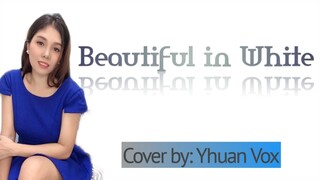 BEAUTIFUL IN WHITE (female version) Cover by Yhuan Vox #BEAUTIFULINWHITE #COVER