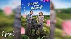 Si Bakhil Dengan Bunganya 2025 EP1