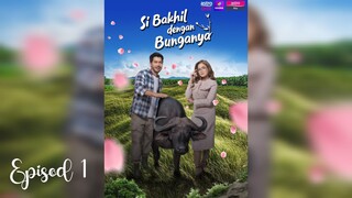 Si Bakhil Dengan Bunganya 2025 EP1