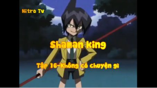 Shaman king_Tập 16-Không có chuyện gì