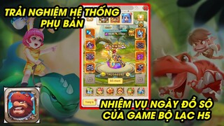 Bộ Lạc H5 - TRẢI NGHIỆM HỆ THỐNG PHỤ BẢN, NHIỆM VỤ NGÀY ĐỒ SỘ THA HỒ LẤY TÀI NGUYÊN UPDATE ĐỘI HÌNH