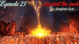 Against the gods Episode 23 Sub English