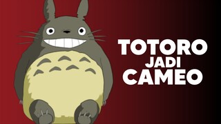 TOTORO pernah jadi CAMEO?