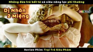 Lũ trẻ dị nhân mồ côi sống bất tử hàng trăm năm - review phim Trại Trẻ Siêu Phàm