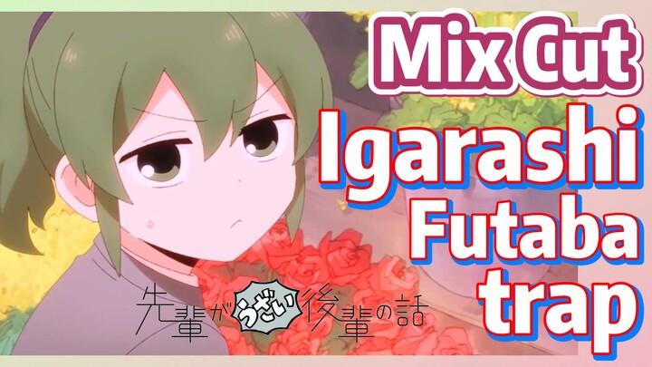 [My Senpai is Annoying]  Mix cut | Igarashi Futaba trap