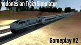 Indonesian Train Simulator - Gameplay #2