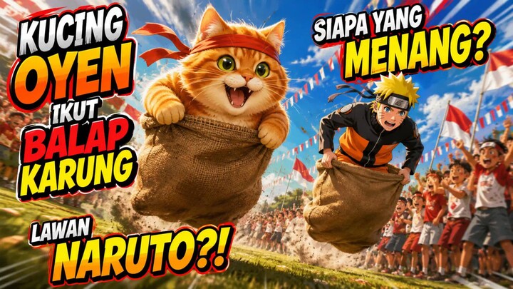 Oyen vs Naruto : Balap Karung Tergokil yg Bikin Kamu Melongo!