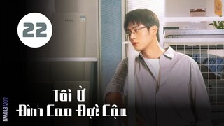 Tập 22| Tôi Ở Đỉnh Cao Đợi Cậu - Summit of Our Youth (Tôn Trân Ny, Trần Tĩnh Khả,...).
