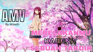 Merelakanmu karena sebuah takdir 🥀|| AMV [ ANIME MIX ]