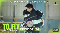 To Fly With You - Episode 24 _ New C-Drama - HINDI Dubbed