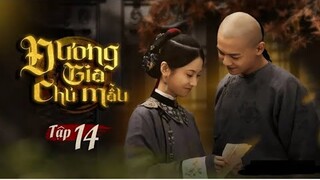 Đương Gia Chủ Mẫu - Tập 14 [Thuyết Minh] Tưởng Cần Cần if Dương Dung