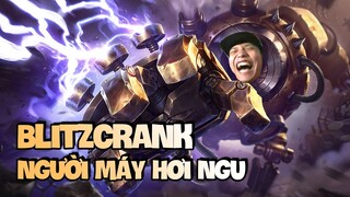 TIÊU ĐIỂM TƯỚNG: BLITZCRANK [HƯỚNG DẪN CHƠI BLITZCRANK ]