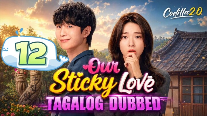Our Sticky Love 2026 Episode 12 Finale Tagalog Dubbed HD