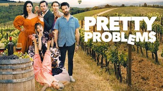 Pretty Problems | Comedy | Romance | You're invited. To question all your life choices.