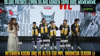 LEMON BILANG KANGEN SAMA BUDE🤣SKYLAR SENENG VYN BALIK !INTERVIEW RRQ VS ALTER EGO MPL S13