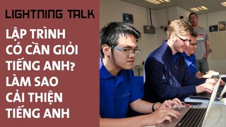 Dốt tiếng Anh có nên theo ngành IT, làm sao cải thiện trình độ? - Lightning Talk