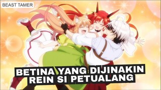 BETINA YANG DIJINAKIN REIN SI PETUALANG | BEAST TAMER