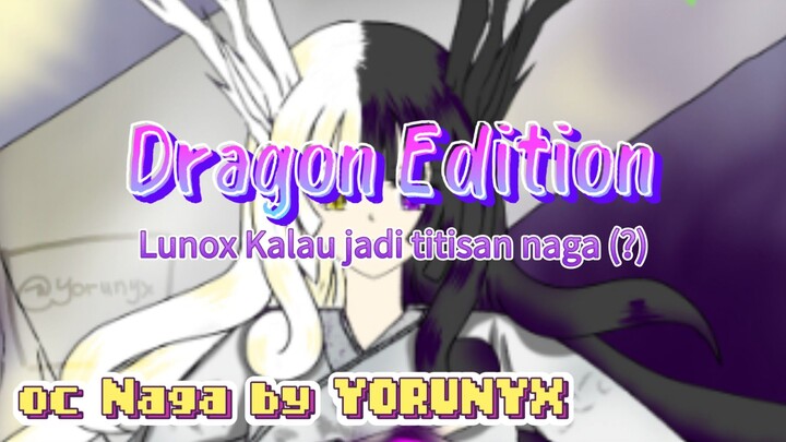 [YORUNYX] Lunox(?)kalau jadi titisan naga :> Dragon edition - Oc Naga LUMBRATH
