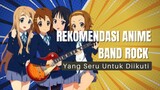 Rekomendasi Anime Band Rock Yang Seru Untuk Diikuti