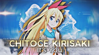 IT'S YOU - CHITOGE KIRISAKI AMV EDIT