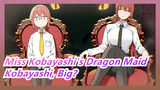 [Miss Kobayashi's Dragon Maid] Kobayashi: Mine Is Big, You Should Tolerate