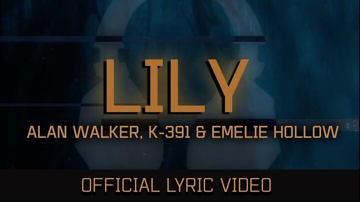 Alan Walker - Lily ft. K-391 & Emelie Hollow (Official Lyric Video)