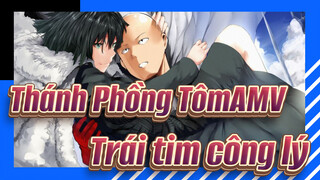 [Thánh Phồng TômAMV] Trái tim công lý