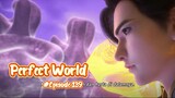 Perfect World Episode 139 Sub Indo
