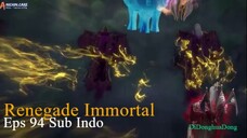 Renegade Immortal Eps 94 Sub Indo