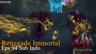 Renegade Immortal Eps 94 Sub Indo