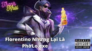 Florentino Nhưng Lại Là PhờLo.exe