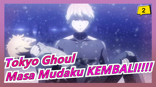 Tokyo Ghoul | Inilah Tokyo Ghoul!!! Masa Mudaku KEMBALI!!!!_2