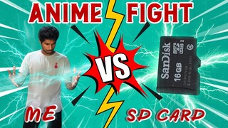 ME VS SD CARD ( ANIME STYLE FIGHT ) - ANIME LIVE ACTION