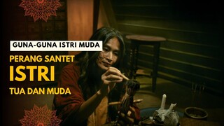 GUNA-GUNA ISTRI MUDA | PERANG SANTET ANTARA ISTRI MUDA DAN TUA
