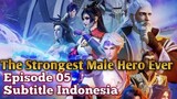 The Strongest Male Hero Ever Episode 05 Subtitle Indonesia