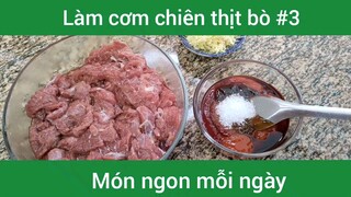 Làm cơm chiên thịt bò p3