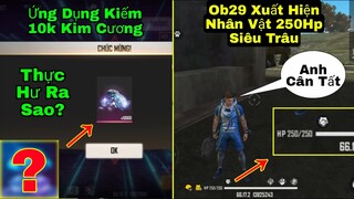 [Free Fire]/Ob29 Sẽ Xuất Hiện Nhân Vật Có 250 Máu Cân Cả Bản Đồ,Thực Hư App Kiếm 10k Kim Cương