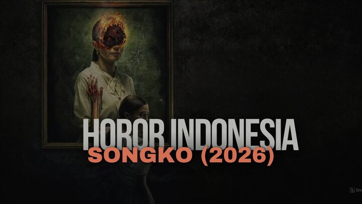 SONGKO (2026) - HOROR INDONESIA TERBARU