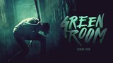 GREEN ROOM | Full Movie HD™