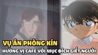 [Thám tử lừng danh Conan] - Vụ án Hương vị cafe với mục đích giết người