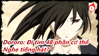 [Dororo: Đi tìm 48 phần cơ thể/AMV] Bạn có nghe tiếng hát lúc này?_1