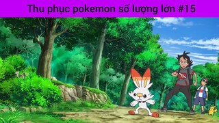 thu phục Pokemon số lượng lớn phần 15