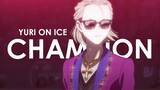 champion [yuri on ice amv]