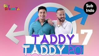 Taddy Taddy Po | Episode 7 Subindo