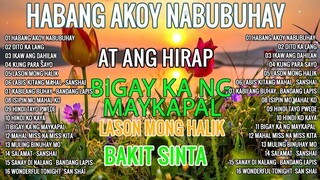Habang Ako'y Nabubuh - Dito Ka Lang - 💞 All Original Tagalog Love Songs💞PAMATAY PUSONG KANTA